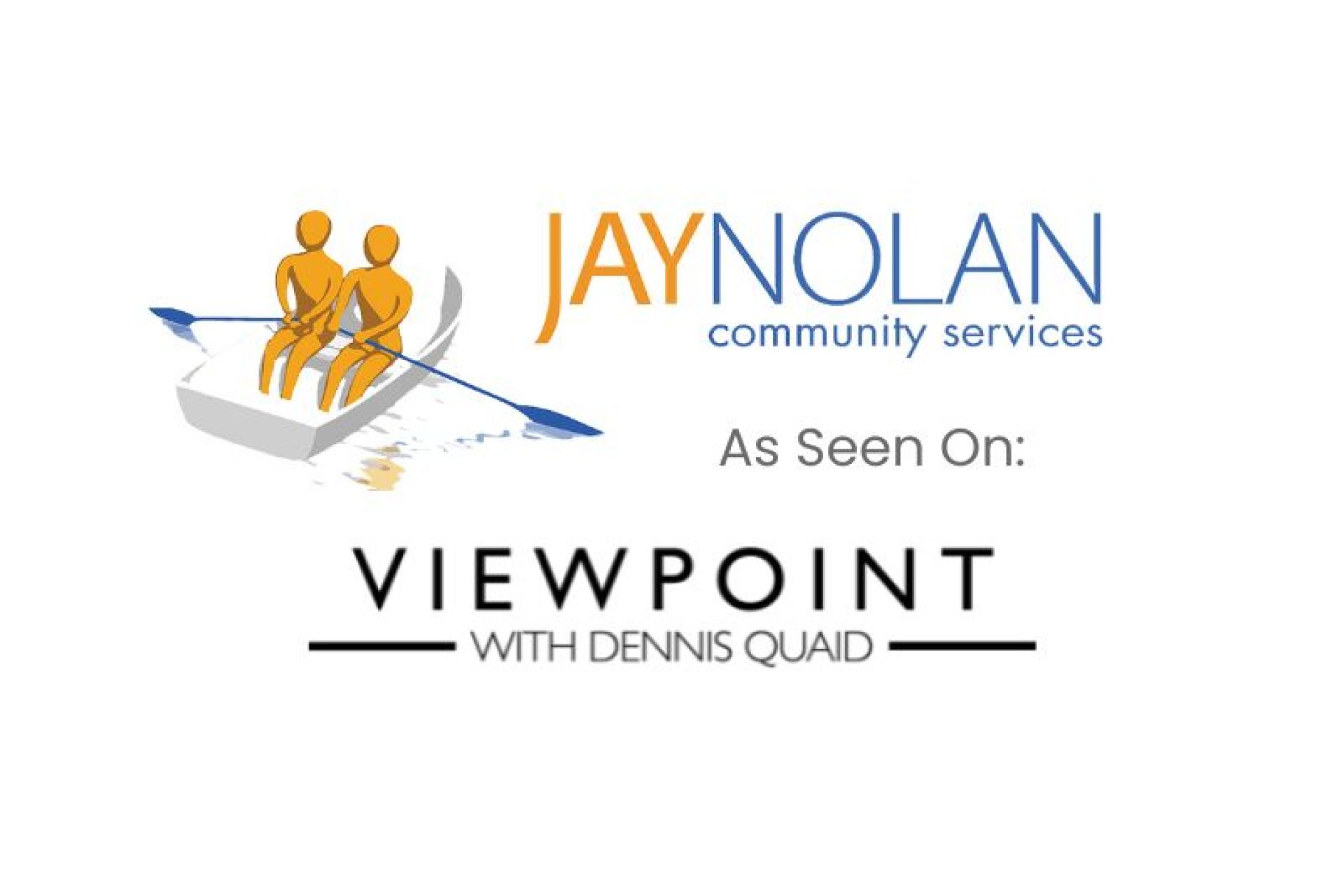 A logo image featuring the Jay Nolan Community Services emblem, which includes two figures rowing a boat. Below the emblem, the text reads "As Seen On: Viewpoint with Dennis Quaid," indicating a feature or appearance on the show.