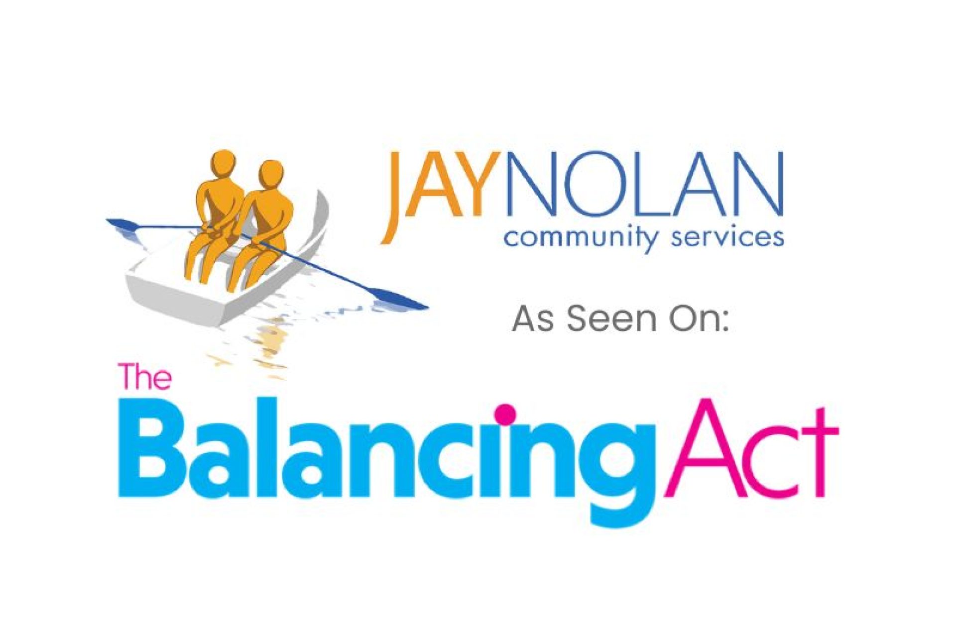 The logo for Jay Nolan Community Services, featuring two figures rowing a boat, accompanied by the text "As Seen On: The Balancing Act." The text "The Balancing Act" is in blue and pink, indicating a feature on the show.